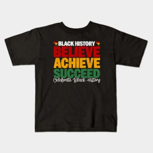 Black History Believe Achieve Succeed Celebrate Black History - Melanin African American Kids T-Shirt